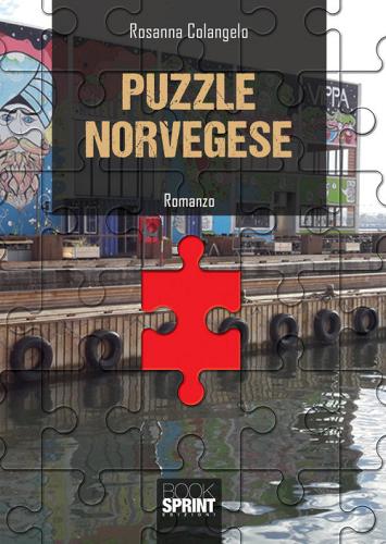 Puzzle norvegese di Rosanna Colangelo edito da Booksprint