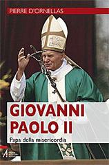 Giovanni Paolo II. Papa della misericordia di Pierre D'Ornellas edito da EMP