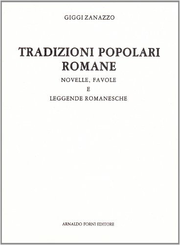 Tradizioni popolari romane (rist. anast. Torino-Roma, 1907) vol.1 di Giggi Zanazzo edito da Forni