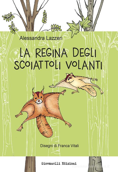 La regina degli scoiattoli volanti di Alessandra Lazzeri edito da Giovanelli Edizioni