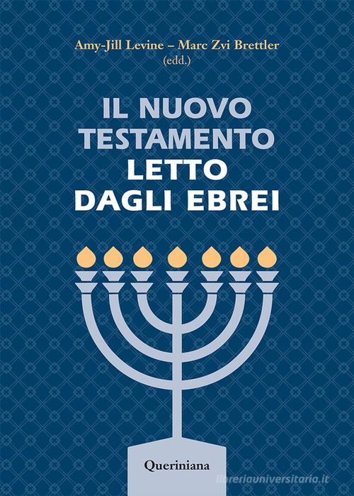 Il Nuovo Testamento letto dagli ebrei : Brettler, Marc Zvi, Levine,  Amy-Jill, Pescatori, Marta, Romagnoli, Gloria, Tondelli, Roberto, Dalla  Vecchia, Flavio: : Libri