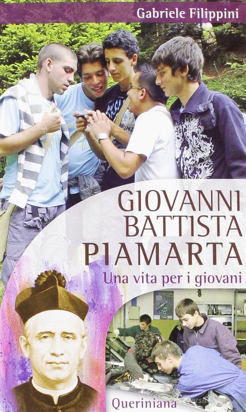 Giovanni Battista Piamarta. Una vita per i giovani di Gabriele Filippini edito da Queriniana