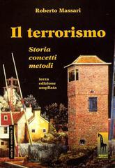 Il terrorismo. Storia, concetti, metodi di Roberto Massari edito da Massari Editore