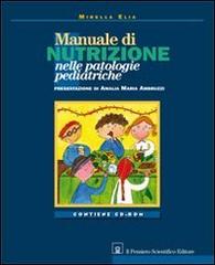 Manuale di nutrizione nelle patologie pediatriche. Con CD-ROM di Mirella Elia edito da Il Pensiero Scientifico