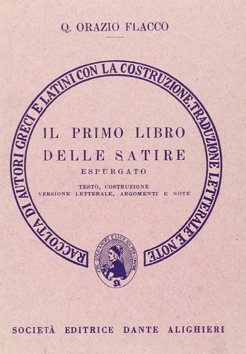 Il primo libro delle Satire. Versione interlineare di Q. Flacco Orazio edito da Dante Alighieri