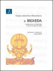 Il Rigveda. L'inizio della letteratura e della cultura in India di Tat'jana J. Elizarenkova edito da Aracne