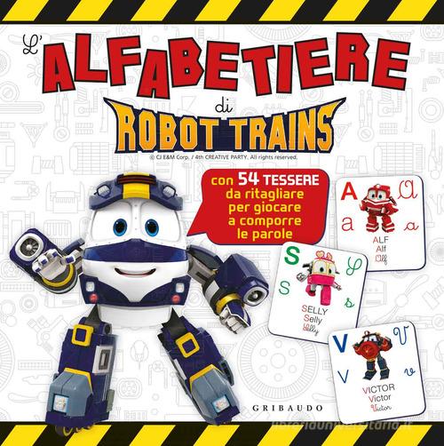 L' alfabetiere di Robot Trains. Ediz. a colori edito da Gribaudo