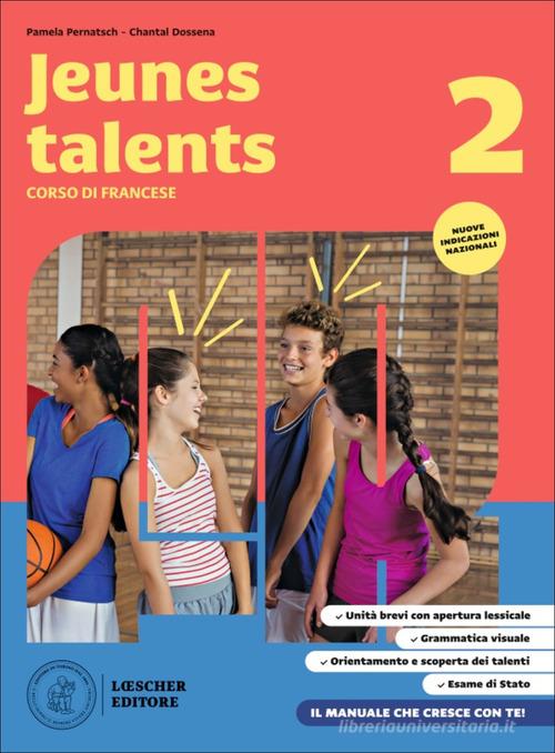 Jeunes talents. Corso di francese. Livre de l'élève et cahier d'exercices. Per la Scuola media. Con espansione online vol. 2 di Pamela Pernatsch, Chantal Dossena edito da Loescher