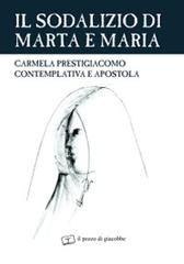 Sodalizio di Marta e Maria. Carmela Prestigiacomo contemplativa e apostola edito da Il Pozzo di Giacobbe