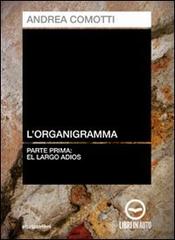 L' organigramma. El largo adios. Audiolibro. CD Audio vol.1 di Andrea Comotti edito da Good Mood