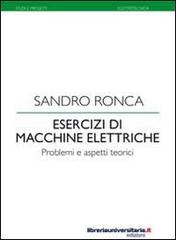 Esercizi di macchine elettriche di Sandro Ronca edito da libreriauniversitaria.it