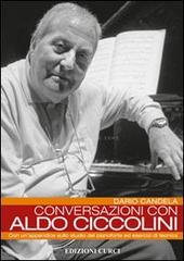 Conversazioni con Aldo Ciccolini. Con un'appendice sullo studio del pianoforte ed esercizi di tecnica di Dario Candela edito da Curci