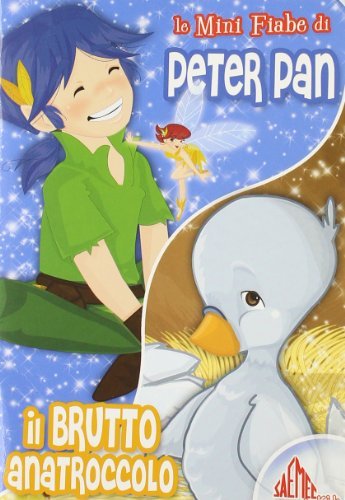 Peter Pan-Il brutto anatroccolo. Ediz. illustrata edito da Saemec for kids