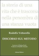 Discorso sul metodo di Rodolfo Vettorello edito da Helicon