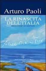 La rinascita dell'Italia. Messaggio ai giovani di Arturo Paoli edito da Pacini Fazzi