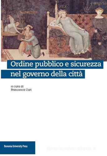 Ordine pubblico e sicurezza nel governo della città edito da Bononia University Press
