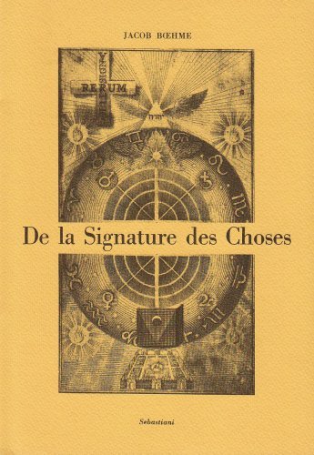 De la signature des choses, ou de l'engendrement et de la définition de tous les êtres di Jakob Böhme edito da Arché