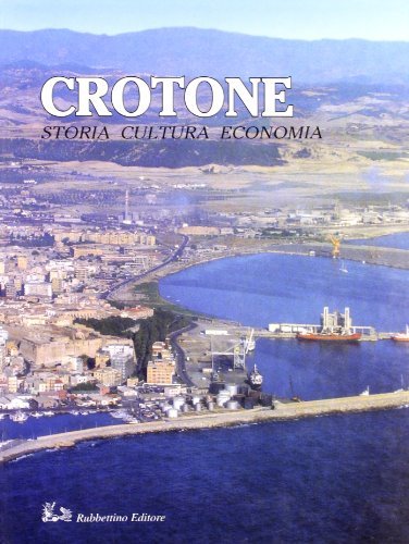 Crotone. Storia, cultura, economia edito da Rubbettino