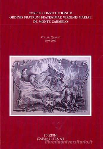 Corpus Constitutionum ordinis fratrum beatissimae virginis Mariae de Monte Carmelo. Con CD-ROM vol.4 edito da Edizioni Carmelitane