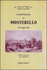 La battaglia di Montebello (XX maggio 1859) di Francesco Ogliari, Gianni Lomellini edito da Edizioni Selecta