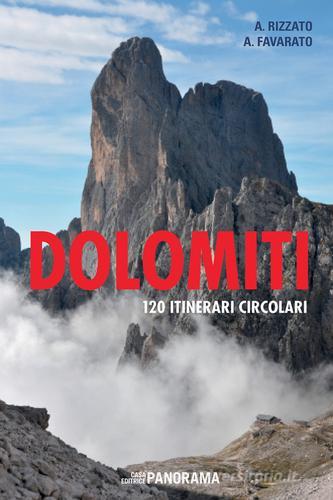 Dolomiti. 120 itinerari circolari di Andrea Rizzato, Andrea Favarato edito da Panorama