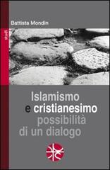 Islamismo e cristianesimo. Possibilità di un dialogo di Battista Mondin edito da Pro Sanctitate