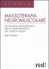 Massoterapia neuromuscolare. Ediz. illustrata di Leon Chaitow edito da Red Edizioni