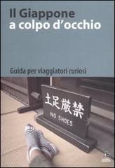 Il Giappone a colpo d'occhio. Guida per viaggiatori curiosi. Ediz. italiana e giapponese edito da Kappa Edizioni