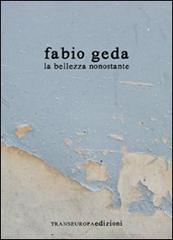 La bellezza nonostante di Fabio Geda edito da Transeuropa