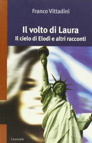 Libro Il volto di Laura. Il cielo di Elodì di Franco Vittadini On demand di Guaraldi