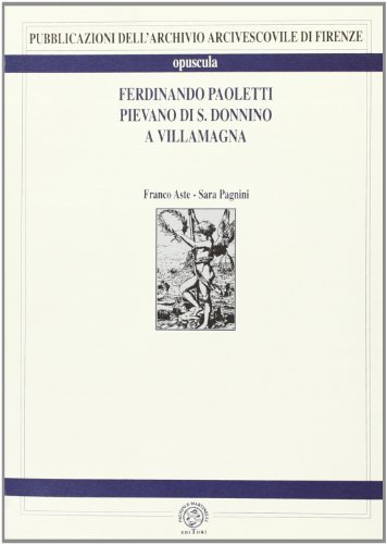 Ferdinando Paoletti pievano di S. Donnino a Villamagna di Franco Aste, Sara Pagnini edito da Pagnini