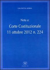 Nota a: corte Costituzionale 11 ottobre 2012 n. 224 di Giuditta Serra edito da AV