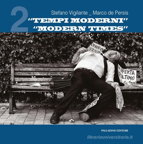 «Tempi moderni-Modern times». Ediz. bilingue vol.2 di Stefano Vigilante, Marco De Persis edito da Palladino Editore