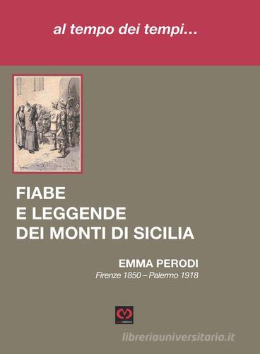 Al tempo dei tempi... Fiabe e leggende dei monti di Sicilia di Emma Perodi edito da CMD Edizioni
