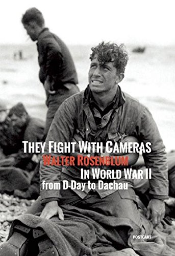 They fight with cameras. Walter Rosenblum in world war II from D-day to Dachau. Ediz. italiana e inglese di Walter Rosenblum edito da Postcart Edizioni