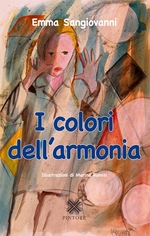 I colori dell'armonia di Emma Sangiovanni edito da Pintore