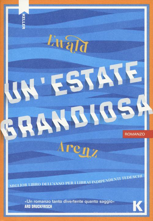 Libro Un'estate grandiosa di Ewald Arenz Passi di Keller