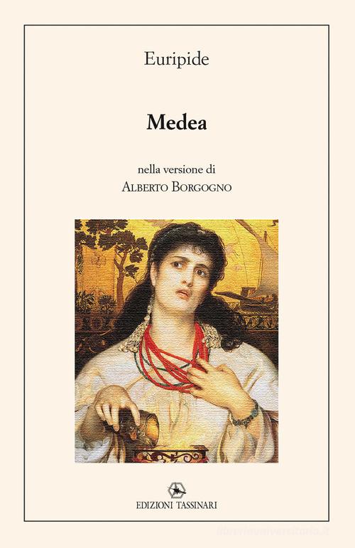 Medea. nella versione di Alberto Borgogno di Alberto Borgogno edito da Tassinari