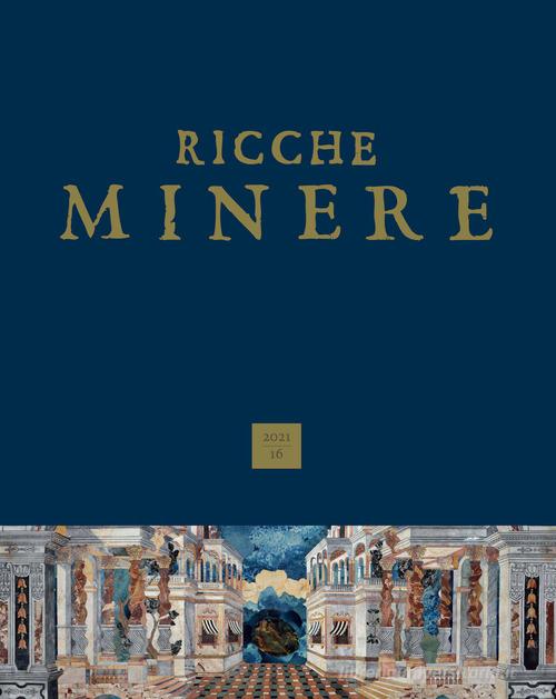 Ricche minere. Rivista semestrale di storia dell'arte (2021) vol. 16 edito da Scripta