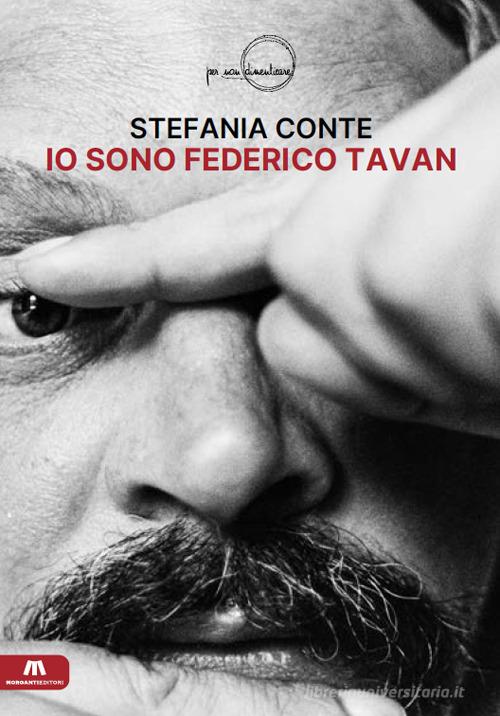 Libro Io sono Federico Tavan di Stefania Conte Per non dimenticare di Morganti Editori