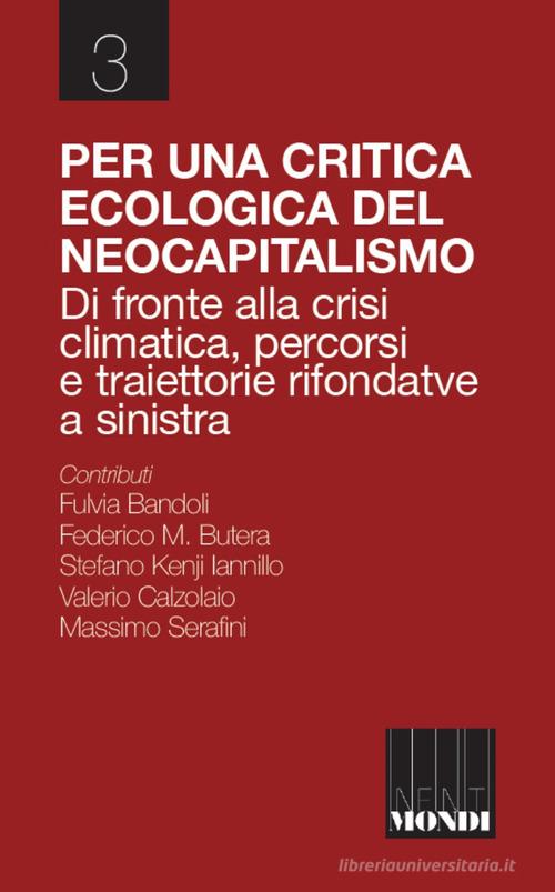 Per una critica ecologica del neocapitalismo. Di fronte alla crisi climatica, percorsi e traiettorie rifondative a sinistra edito da Associazione Infiniti Mondi