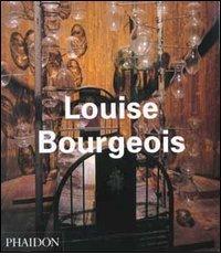 Louise Bourgeois. Ediz. inglese di Robert Storr, Paulo Herkenhoff, Allan Schwartzman edito da Phaidon