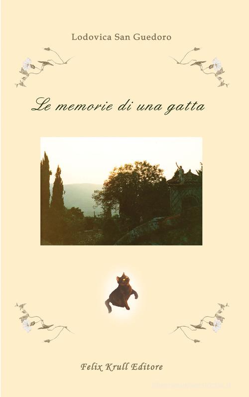 Libro Le memorie di una gatta di Lodovica San Guedoro di Felix Krull Editore