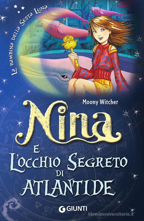 Nina e l'occhio segreto di Atlantide di Moony Witcher edito da Giunti Junior