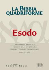 La Bibbia quadriforme. Esodo. Testo ebraico masoretico, versione greca dei Settanta, versione latina della Nova Vulgata, testo CEI 2008 edito da EDB