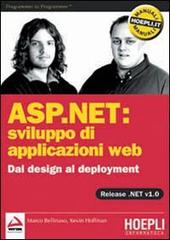 ASP.NET: sviluppo di applicazioni web. Dal design al deployment di Marco Bellinaso, Kevin Hoffman edito da Hoepli
