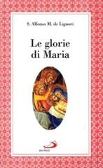 Le glorie di Maria. La «Salve regina», le virtù di Maria santissima di Alfonso Maria de' (sant') Liguori edito da San Paolo Edizioni