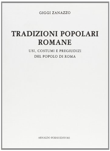 Tradizioni popolari romane (rist. anast. Torino-Roma, 1908) vol.2 di Giggi Zanazzo edito da Forni
