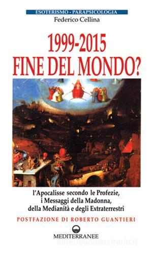 1999-2015: fine del mondo? di Federico Cellina edito da Edizioni Mediterranee