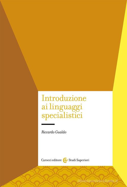 Introduzione ai linguaggi specialistici di Riccardo Gualdo edito da Carocci